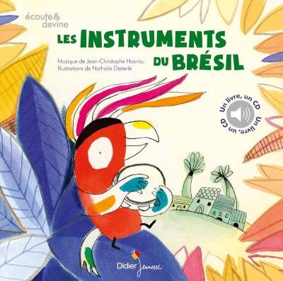 Les instruments du Brésil | Jean-Christophe Hoarau (1953-....). Auteur. Compositeur
