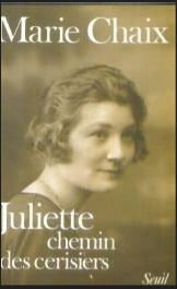 Juliette, chemin des cerisiers : récit | Marie Chaix (1942-....). Auteur